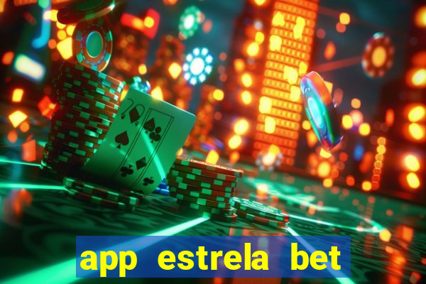 app estrela bet nao compativel